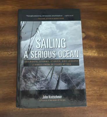 Sailing a Serious Ocean: Sailboats, Storms, Stories and Lessons Learned...
