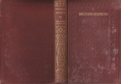 AUSTRALIAN POETRY , THE POETICAL WORKS OF BRUNTON STEPHENS pbl 1912