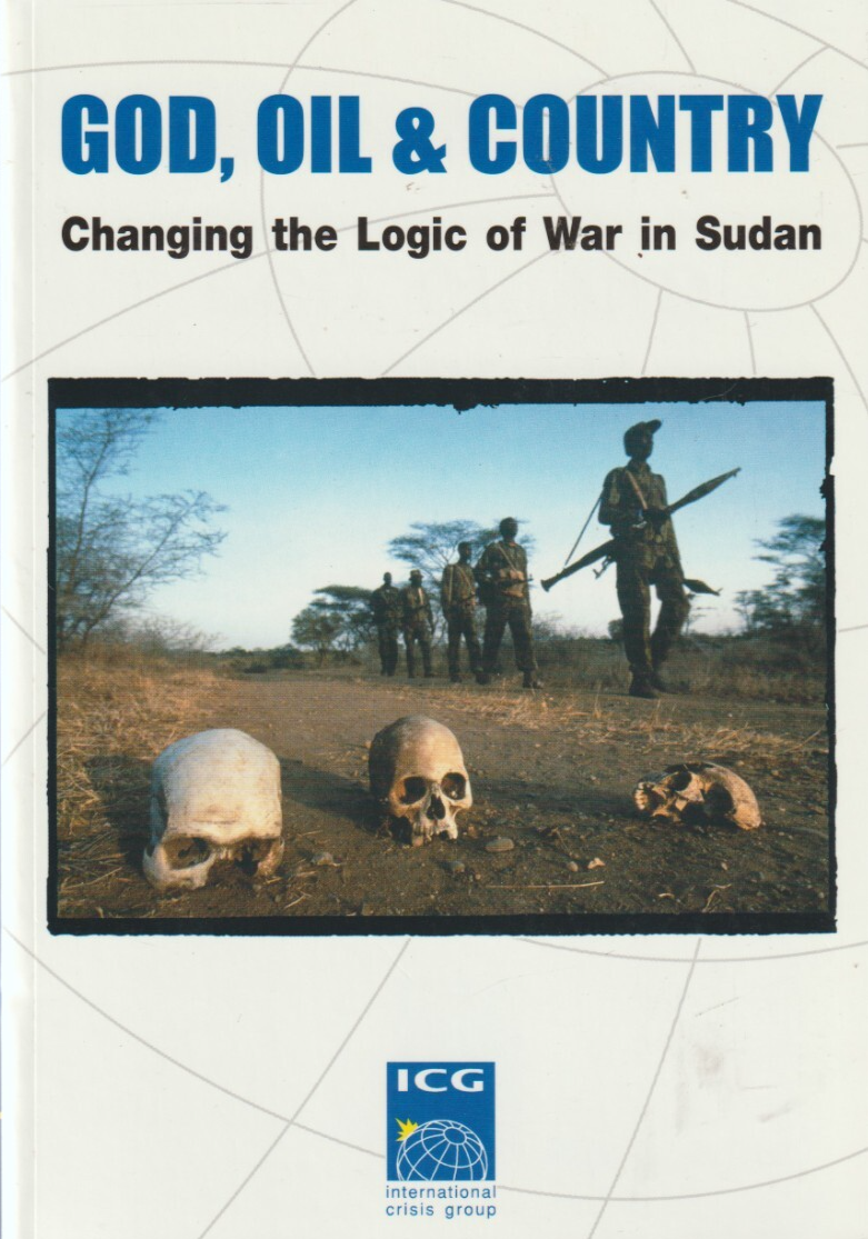 God, Oil & Country: Changing the Logic of War in Sudan - ICG