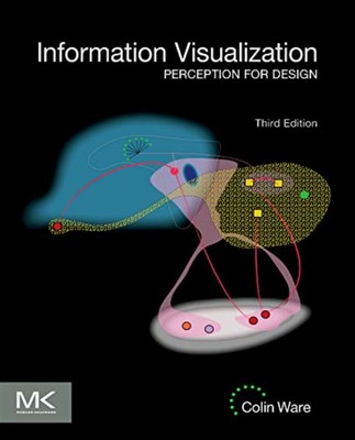 Information Visualization: Perception for Design - Hardcover   6 Dec. 2012