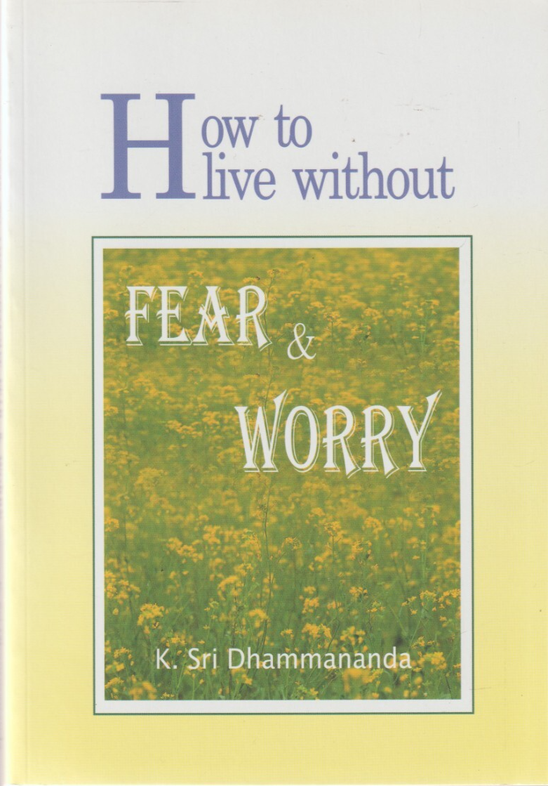 How to Live Without Fear & Worry - K. Siri Dhammananda