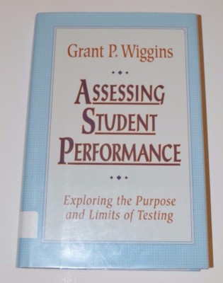 Assessing Student Performance: Exploring the Purpose and Limits of Testing