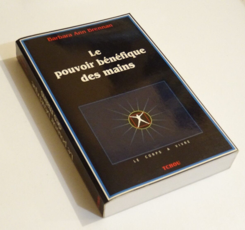 Barbara Ann Brennan Le Pouvoir BÃ©NÃ©Fique Des Mains Le Corps A Vivre Tchou 1993