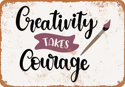 Metal Sign - Creativity Takes Courage -- Vintage Look