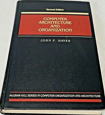 Computer Architecture and Organization By John P. Hayes, Hard Cover 2nd Ed. 