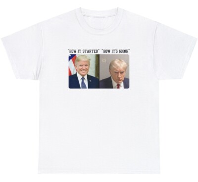 Donald Trump Real Mugshot T Shirt Funny How It's Started Going Meme Gift Tee
