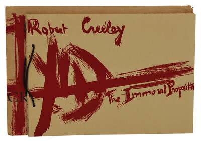 The Immoral Proposition by ROBERT CREELEY ~ First Edition 1953 ~ 1/200 Copies