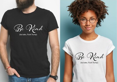 Be Kind (But Also, F*** Trump) T-Shirt - Funny Joe Biden President Kamala USA