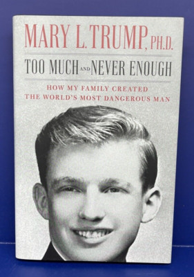 Too Much and Never Enough Dangerous Man Donald Trump Hardcover Mary L. Trump PhD