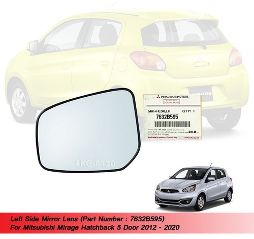 LH Side Mirror Len 7632B595 For Mitsubishi Mirage 5Dr 2012