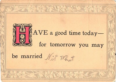 Have A Good Time Today-For Tomorrow You May Be Married Humor Comic Postcard
