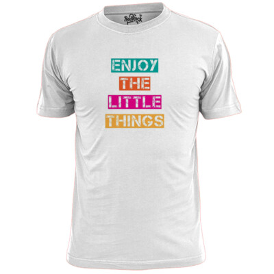 Mens Enjoy The Little Things Quote T Shirt Positivity