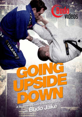 Going Upside Down: A Beginner's Guide to Inverting for BJJ DVD by Budo Jake