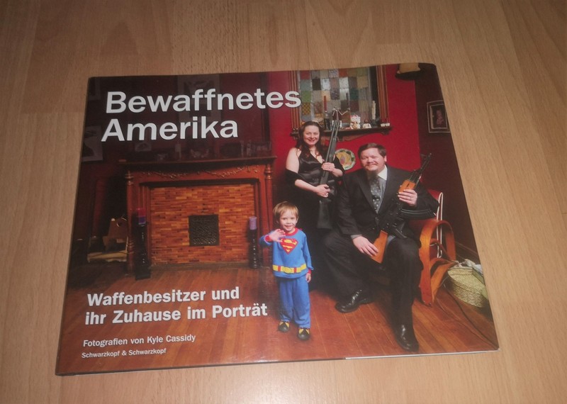 Kyle Cassidy, Bewaffnetes Amerika - Waffenbesitzer Und Ihr Zuhause Im PortÃ¤T Cas