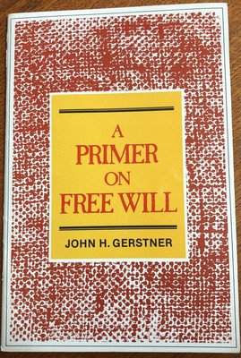 A Primer on Free Will by John H. Gerstner (1982, Trade Paperback)