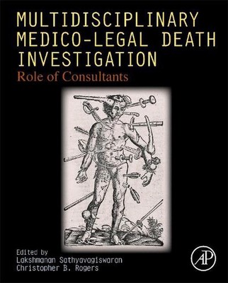 Multidisciplinary Medico-Legal Death Investigation: Role of Consultants by Laksh