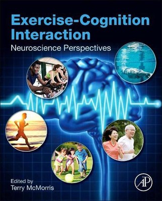 Exercise-Cognition Interaction: Neuroscience Perspectives by Terry McMorris (Eng