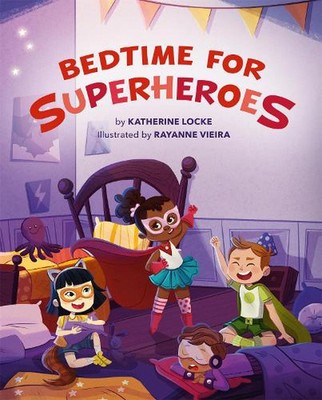 Bedtime for Superheroes by Katherine Locke (English) Hardcover Book