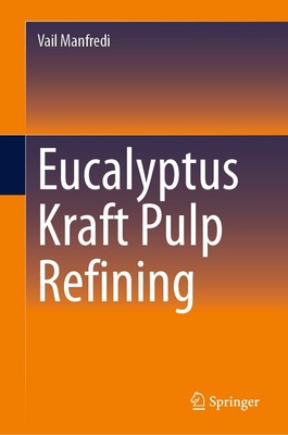 Vail Manfredi Eucalyptus Kraft Pulp Refining (Hardback) (UK IMPORT)