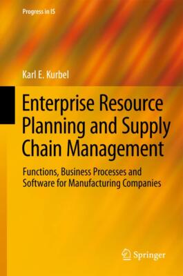 Enterprise Resource Planning and Supply Chain Management: Functions, Busines...