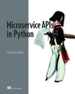 Microservice APIs in Python by Jos? Peralta (English) Paperback Book