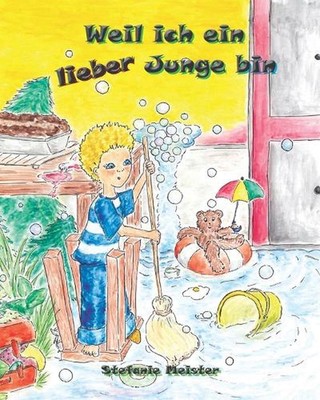 Weil ich ein lieber Junge bin by Stefanie Meister (German) Paperback Book