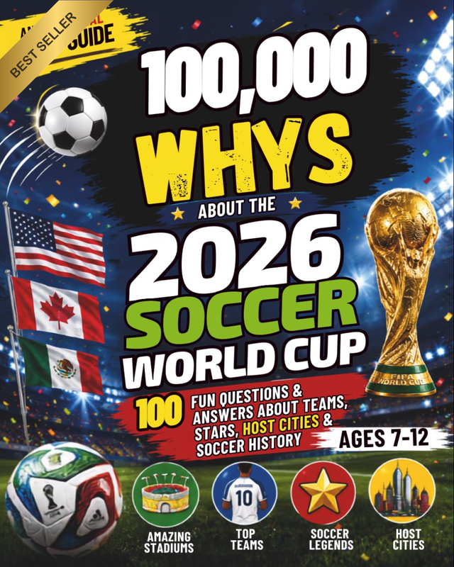 100,000 Whys about the 2026 Soccer World Cup: an Unofficial Kids' Guide — 100 Fu