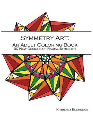 Symmetry Art: Adult Coloring Book: 30 New Designs of Radial Symmetry by Kimberly