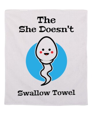 She Doesn't Swallow Cum Sex Towel Jiz Rag Funny Wipe Cleanup Cloth 16x16 inches