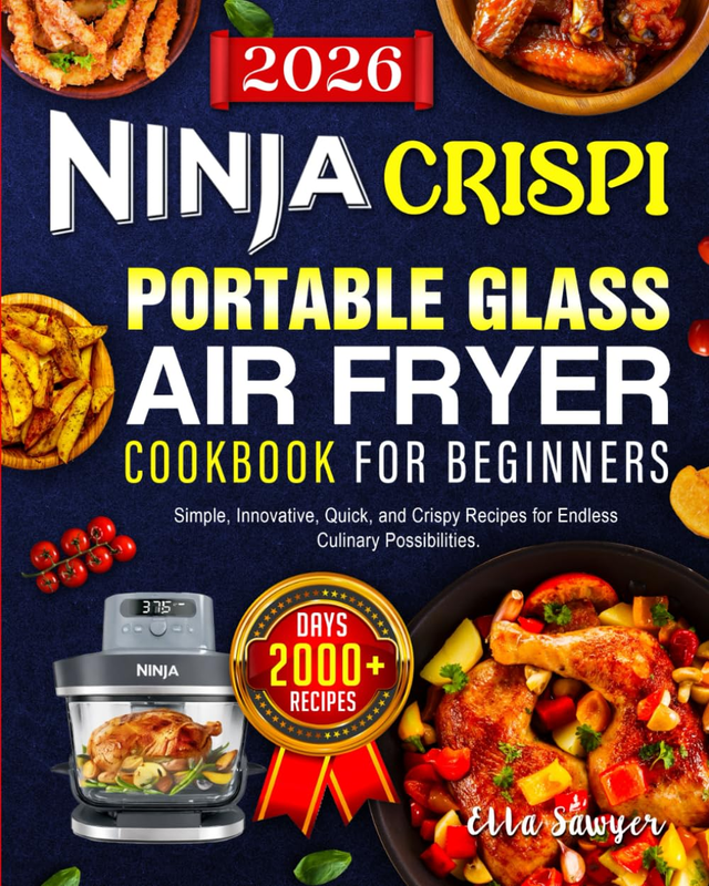 Ninja Crispi Portable Glass Air Fryer Cookbook for Beginners 2026: 2000+ Days of