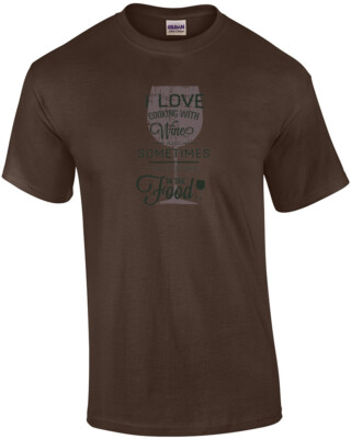 I Love Cooking With Wine And Sometimes I Put Some In The Food T-Shirt