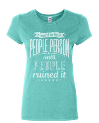I Used to Be a People Person Women's T-Shirt Funny Sarcasm Humor Friends Shirt