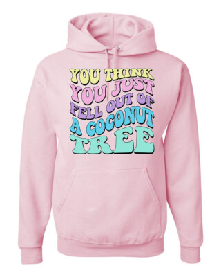 You Think You Just Fell Out of a Coconut Tree Kamala Harris Hoodie