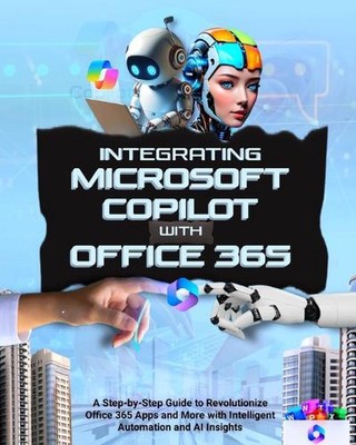 Integrating Microsoft Copilot with Office 365: A Step-by-Step Guide to Revolutio