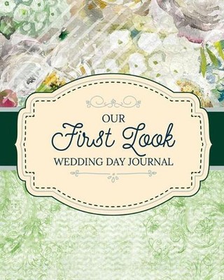 Our First Look Wedding Day Journal: Wedding Day Bride and Groom Love Notes by Ai