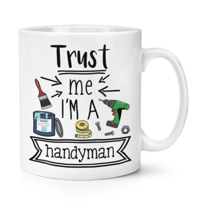 Trust Me I'm A Handyman 10oz Mug Cup Funny Joke Favourite Best Awesome DIY