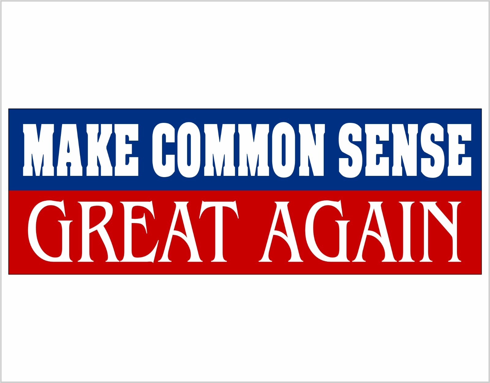 Trump Sticker - Make Common Sense Great Again Window/Bumper Sticker or Magnet