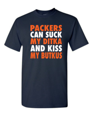 Chicago Bears ''Packers Can Suck My Ditka'' T-Shirt