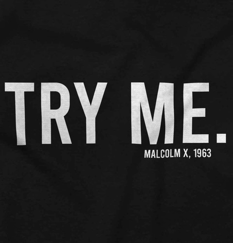 Malcolm X Try Me Black History BLM Activist Womens or Mens Crewneck T Shirt Tee