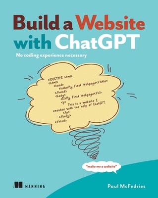 Build a Website with ChatGPT: No Coding Experience Necessary by Paul McFedries P