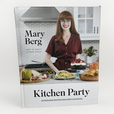Kitchen Party: Effortless Recipes for Every Occasion: A Cookbook by Mary Berg|HC