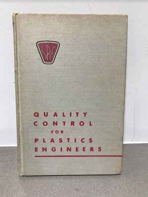Quality Control for Plastics Engineers -Lawrence Debing 1957