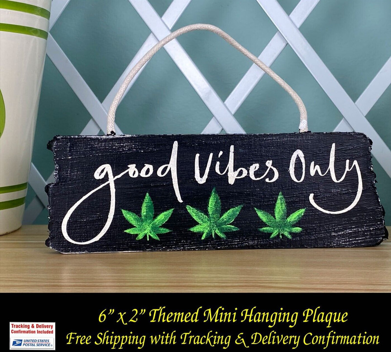 Good Vibes Only with Pot Leaves Theme 6" x 2"