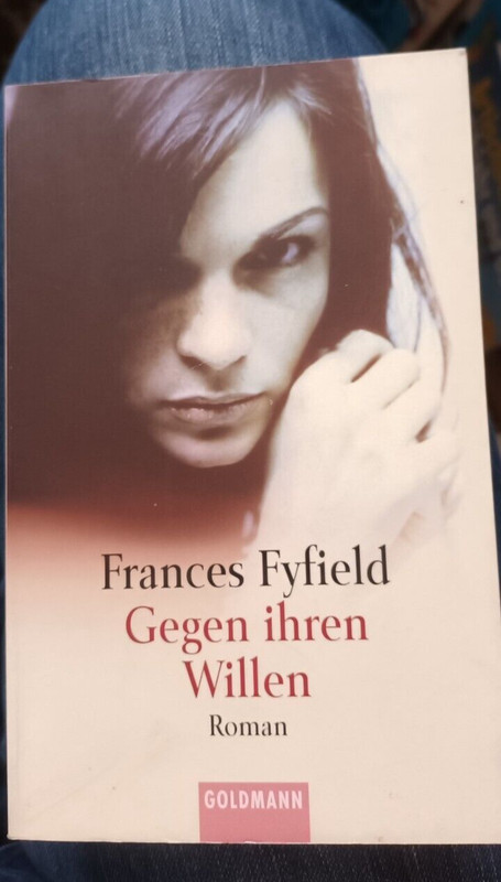 Gegen Ihren Willen : Roman. Aus Dem Engl. Von Pociao Und Roberto De Holl