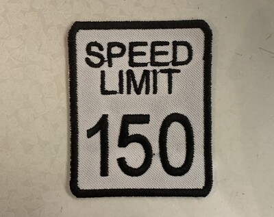 CUSTOM MADE Embroidered Speed Limit 150 Patch