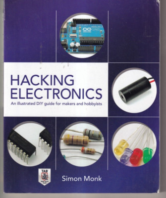 HACKING ELECTRONICS: A ILLUSTRATED DIY GUIDE FOR MAKERS AND HOBBYISTS (2013){J4}