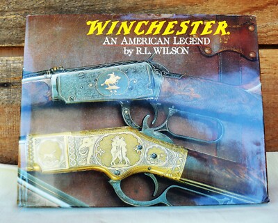 HCDJ Winchester An American Legend R L Wilson Firearms & Ammunition 1849 - Today
