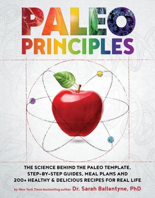 Paleo Principles: The Science Behind the Paleo Template, Step-by-Step Guides, Me