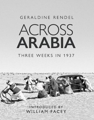 Across Arabia: Three Weeks in 1937 by Geraldine Rendel (English) Hardcover Book