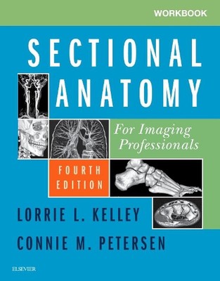 Workbook for Sectional Anatomy for Imaging Professionals 4th Edition by Lorrie L